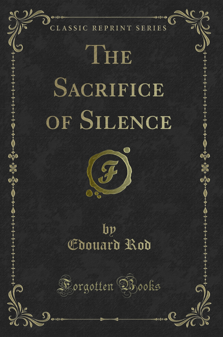 The Sacrifice of Silence (Classic Reprint)