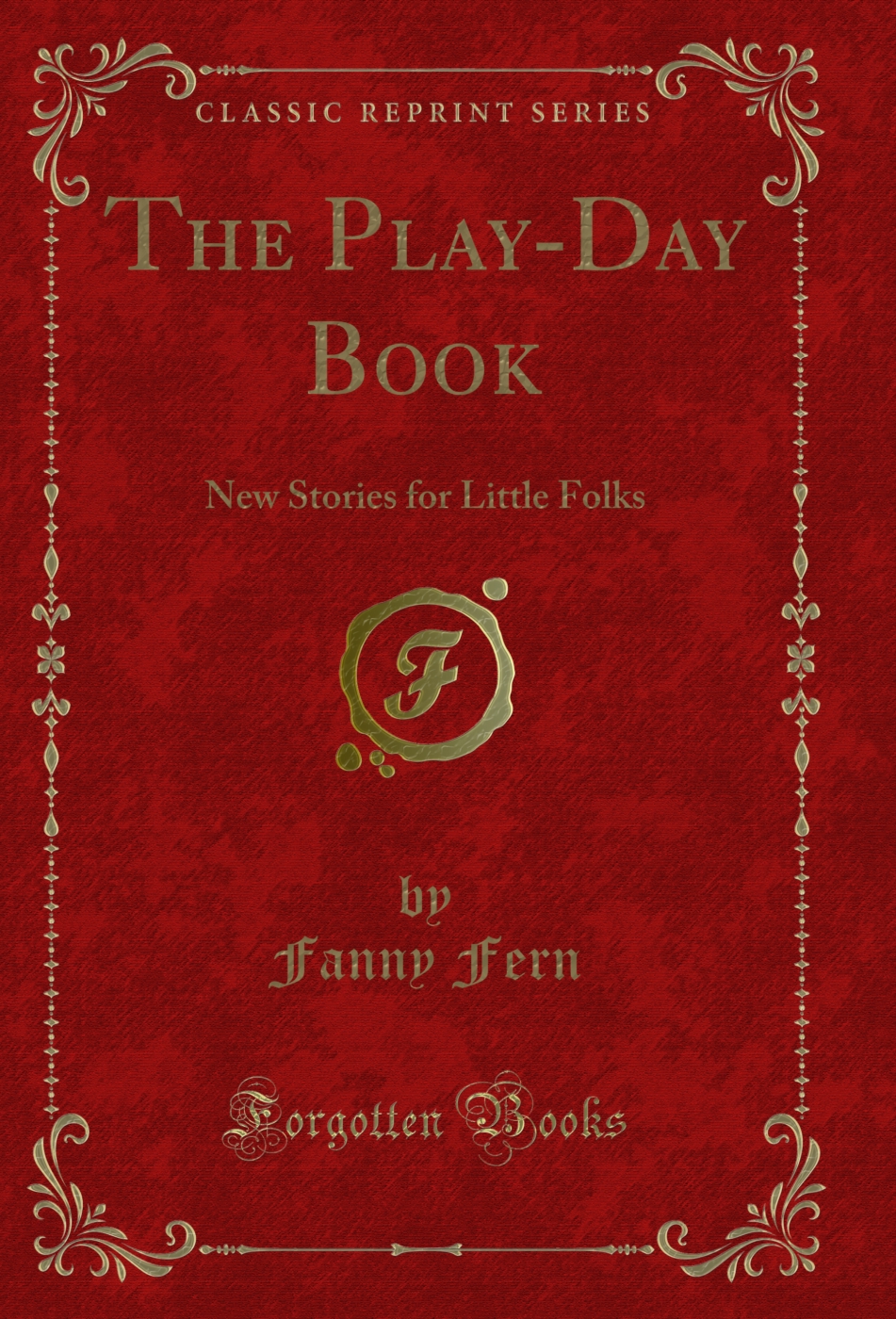 The Play-Day Book: New Stories for Little Folks (Classic Reprint)