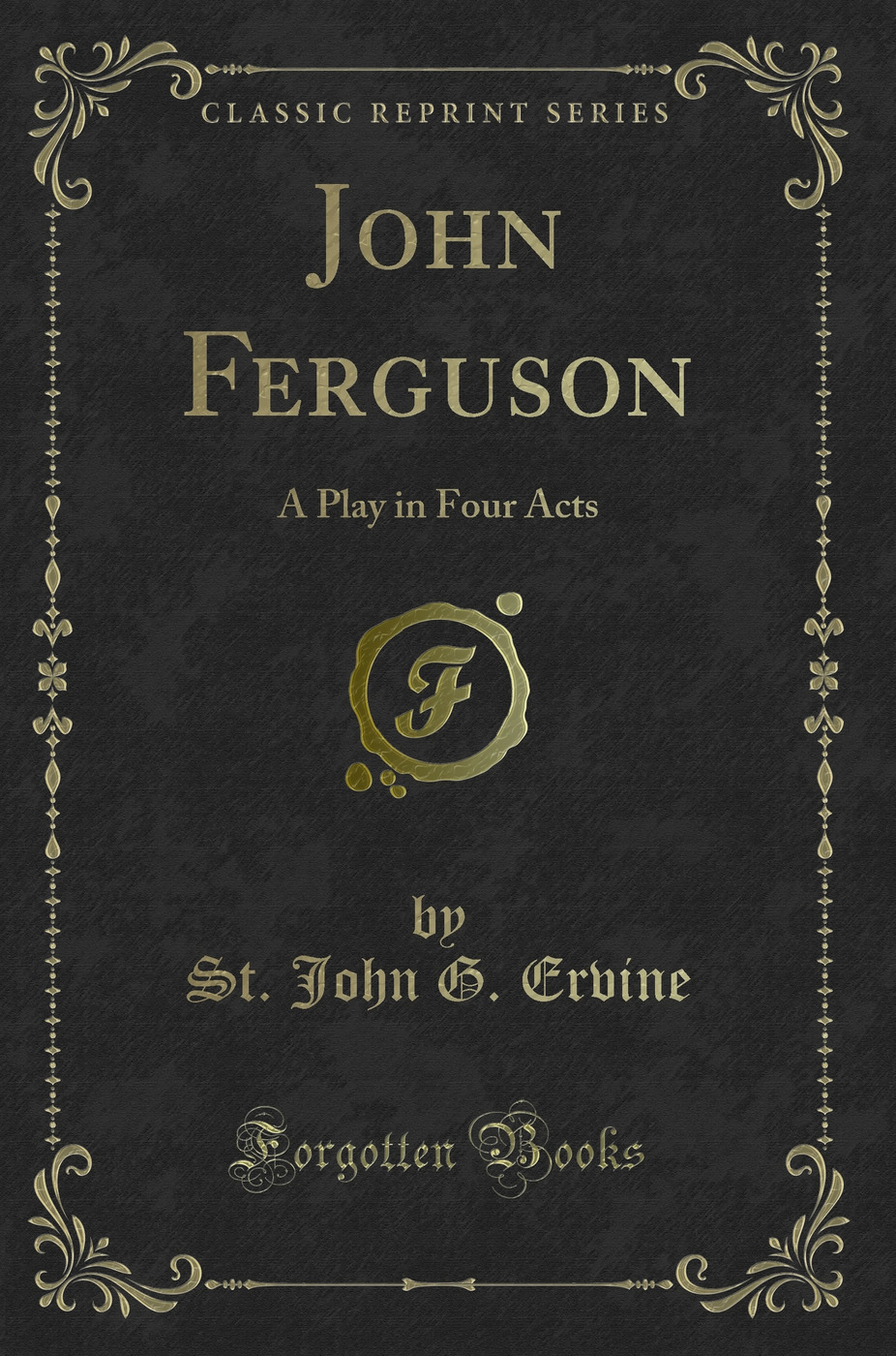 John Ferguson: A Play in Four Acts (Classic Reprint)