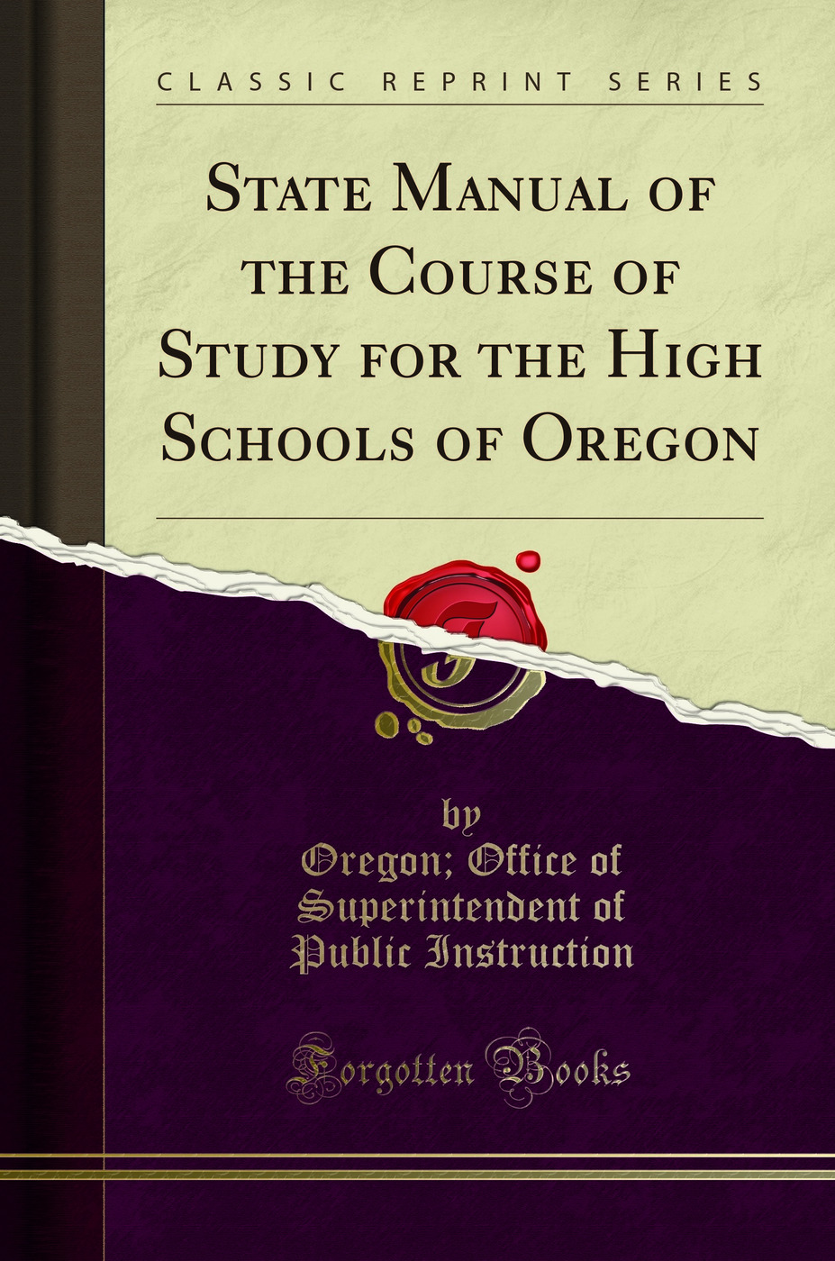 State Manual of the Course of Study for the High Schools of Oregon (Classic Reprint)