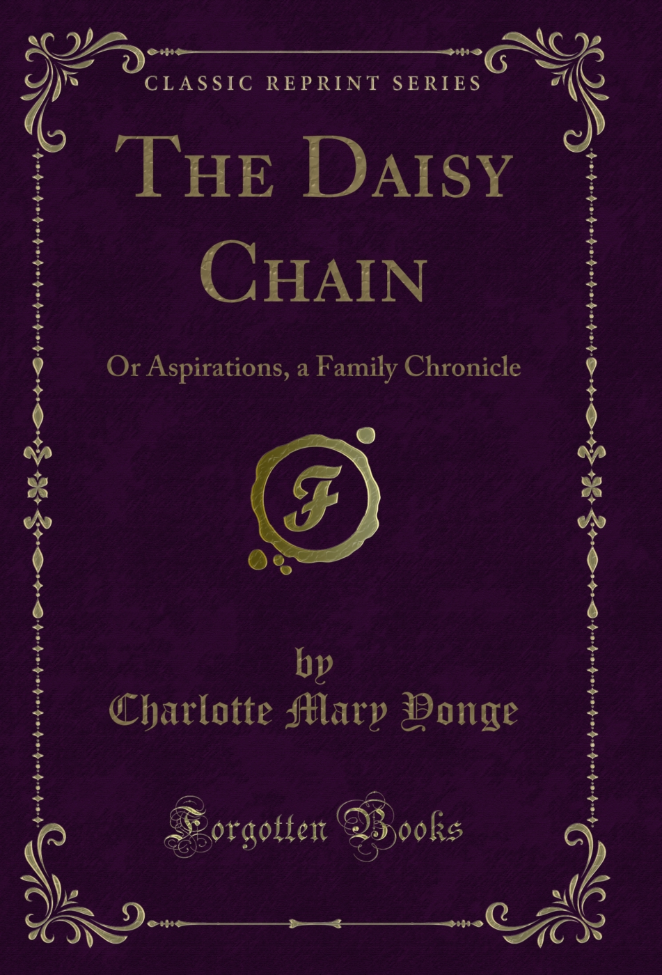 The Daisy Chain: Or Aspirations, a Family Chronicle (Classic Reprint)