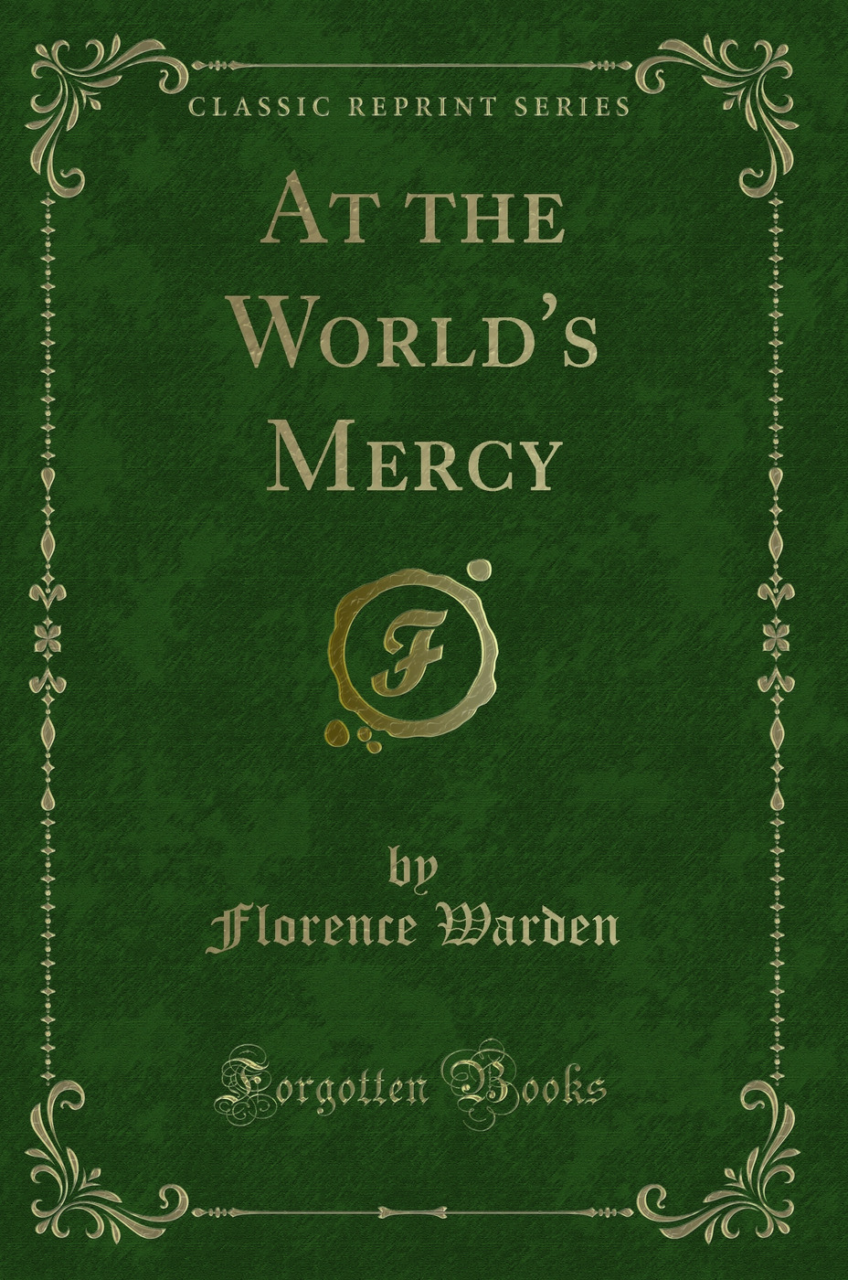 At the World's Mercy (Classic Reprint)