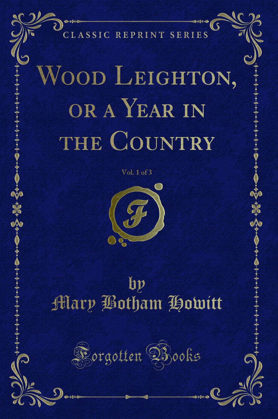 Wood Leighton, or a Year in the Country, Vol. 1 of 3 (Classic Reprint)