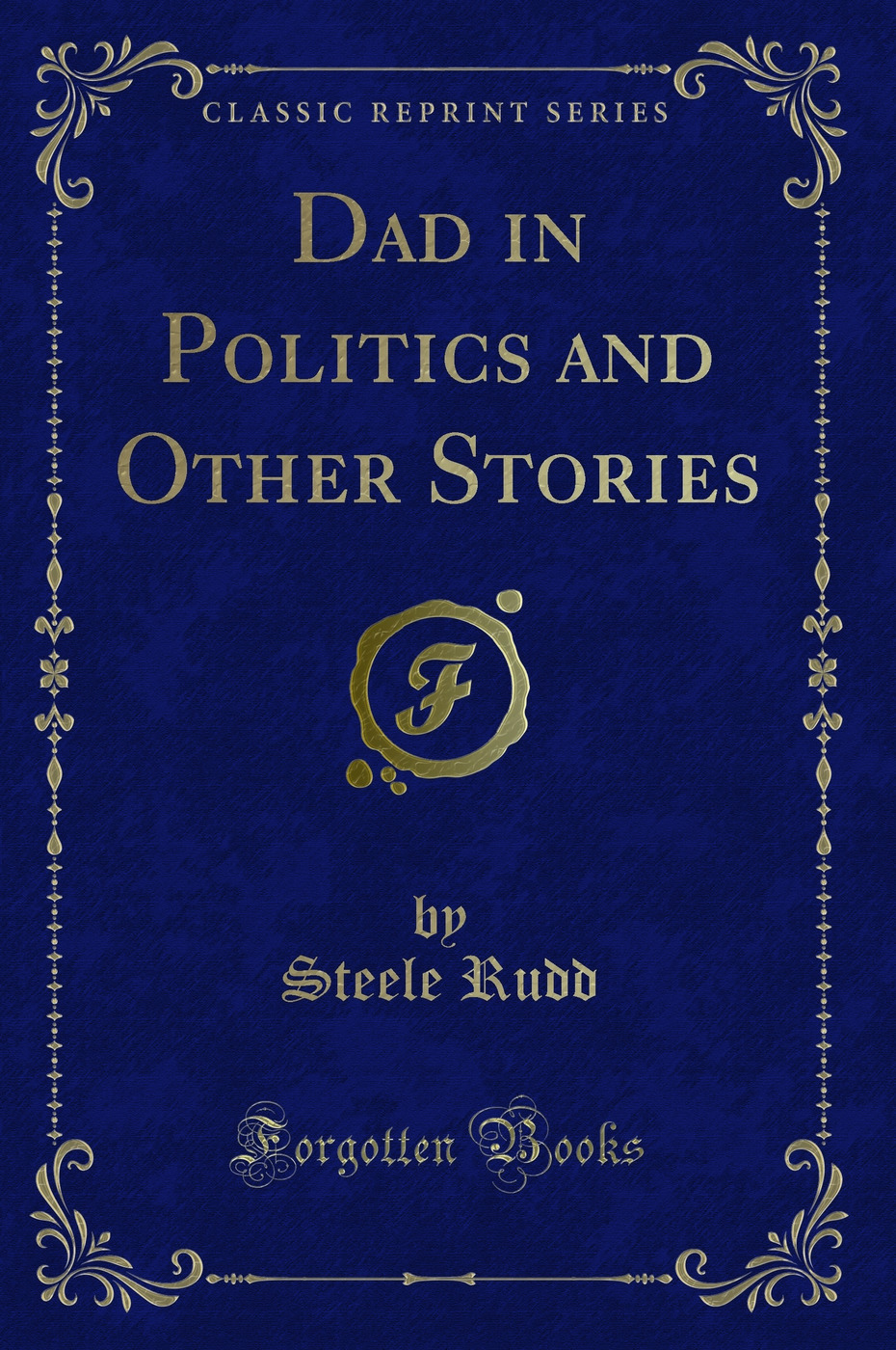 Dad in Politics and Other Stories (Classic Reprint)
