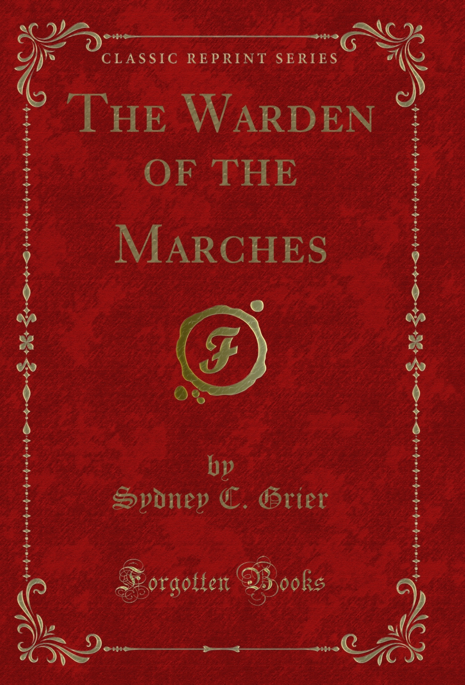 The Warden of the Marches (Classic Reprint)