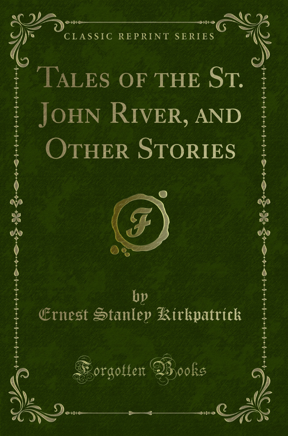Tales of the St. John River, and Other Stories (Classic Reprint)