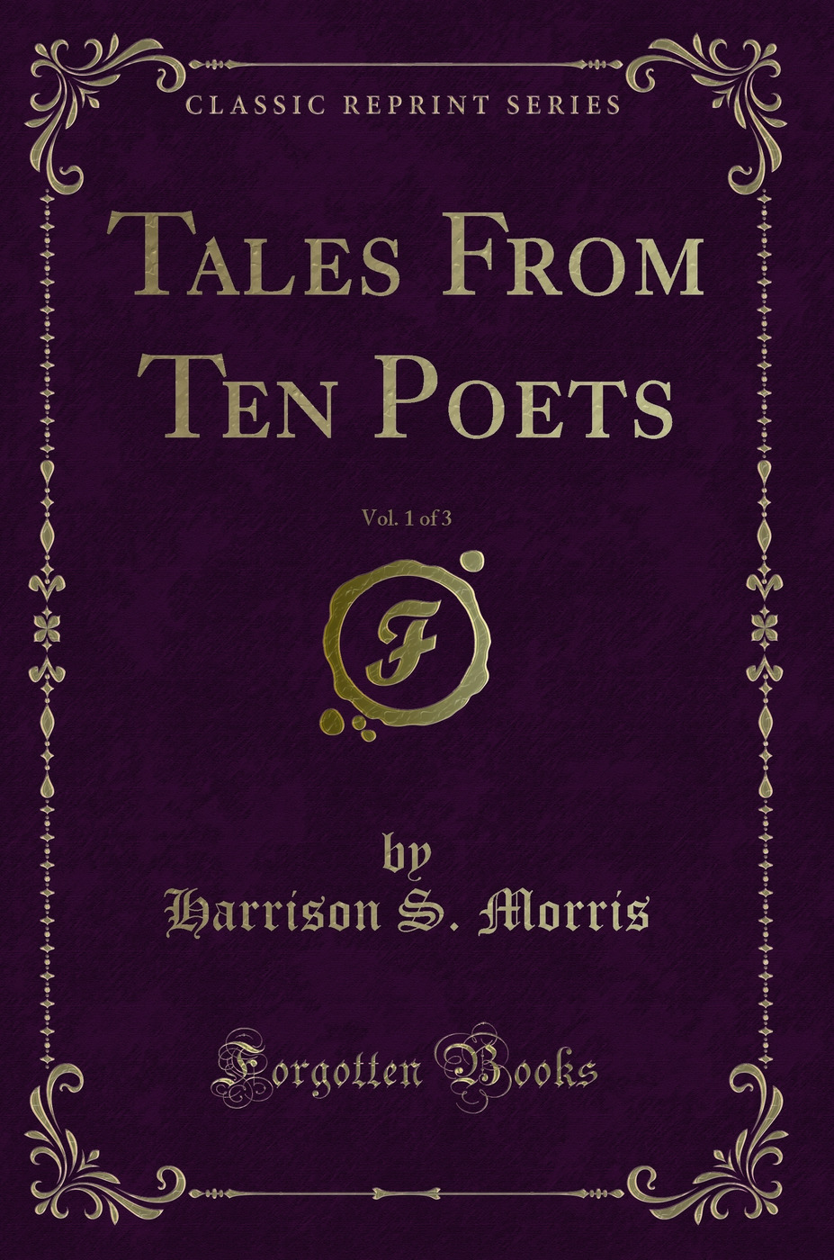 Tales From Ten Poets, Vol. 1 of 3 (Classic Reprint)