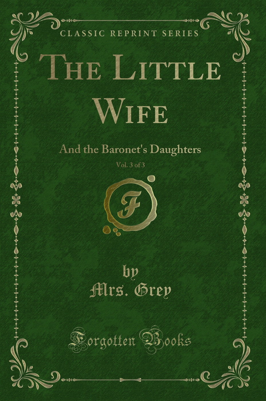 The Little Wife, Vol. 3 of 3: And the Baronet's Daughters (Classic Reprint)