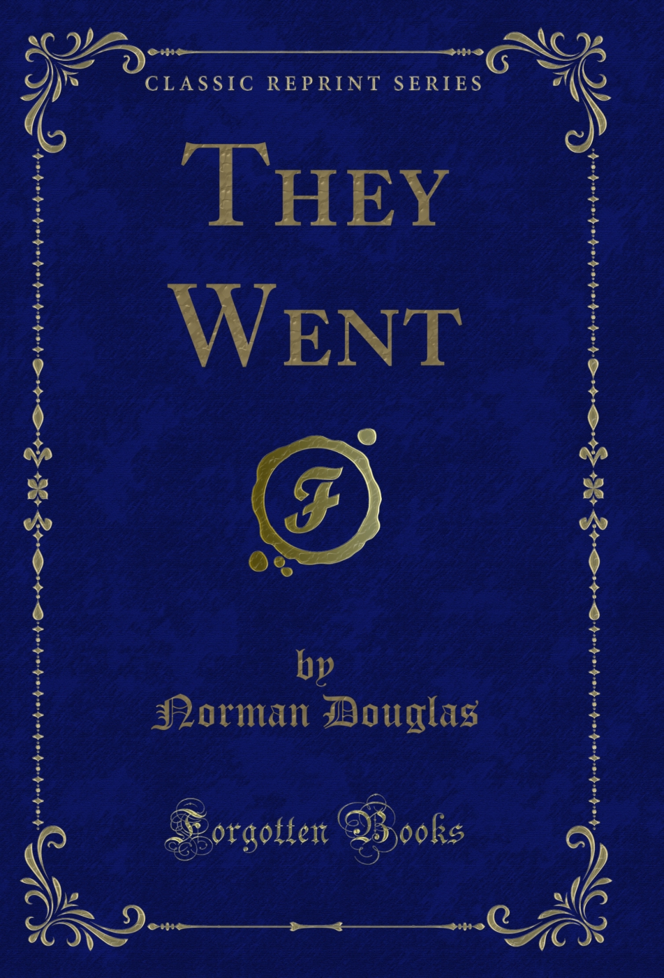 They Went (Classic Reprint)