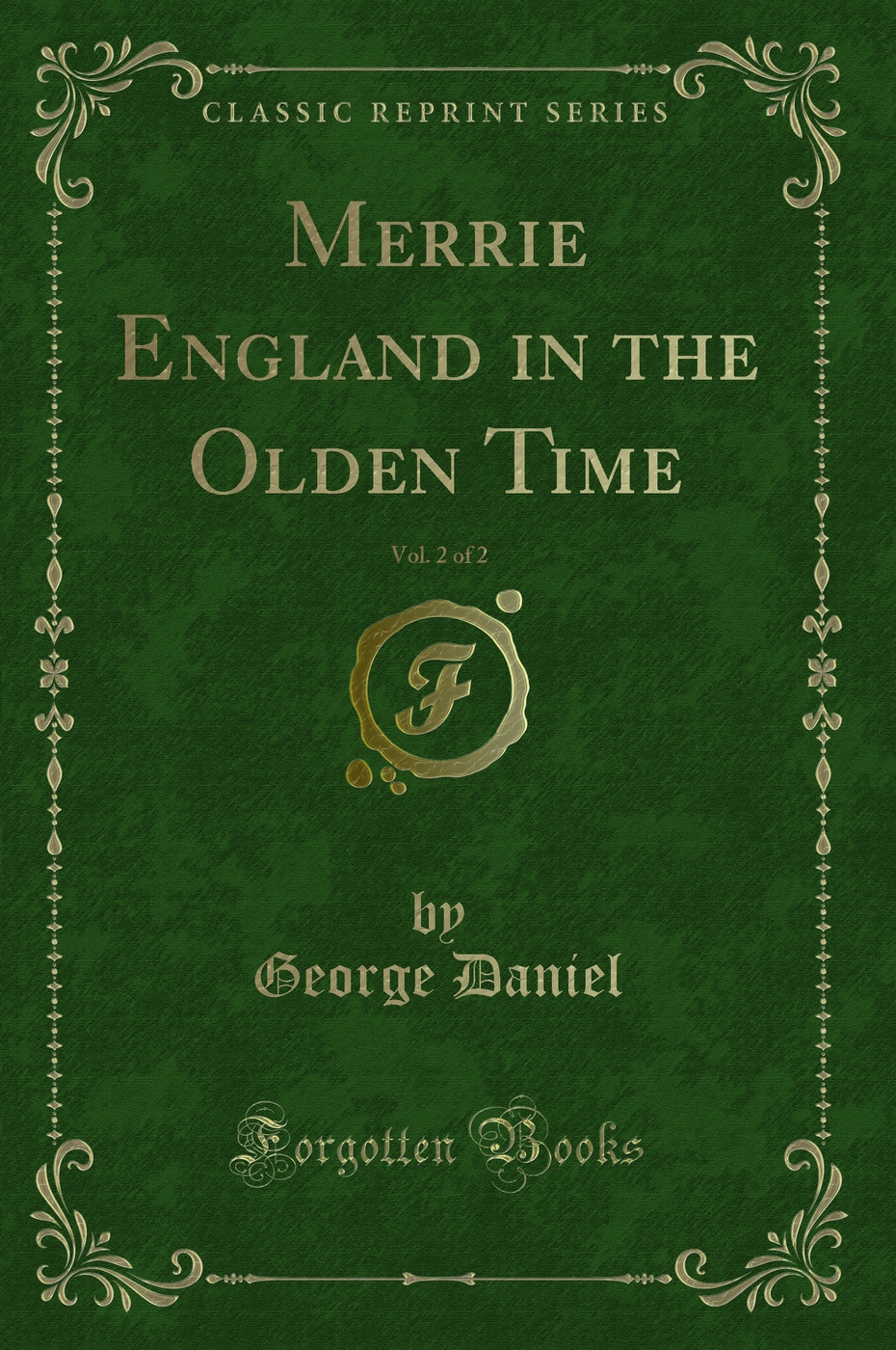 Merrie England in the Olden Time, Vol. 2 of 2 (Classic Reprint)