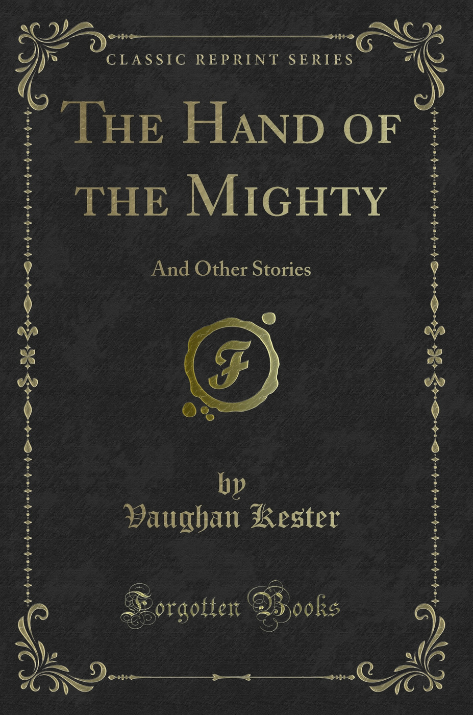 The Hand of the Mighty: And Other Stories (Classic Reprint)
