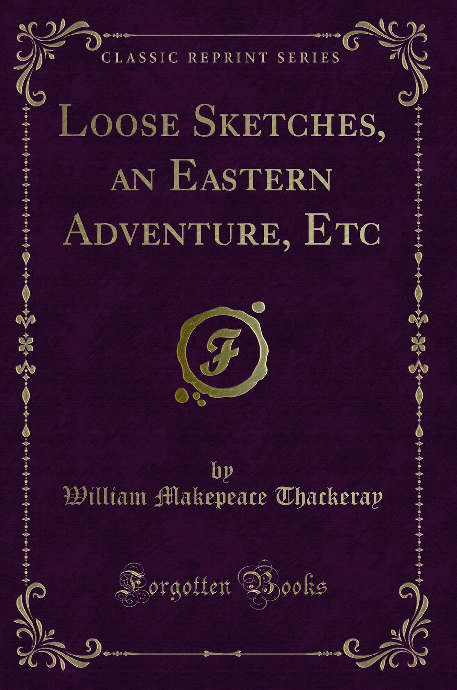 Loose Sketches, an Eastern Adventure, Etc (Classic Reprint)