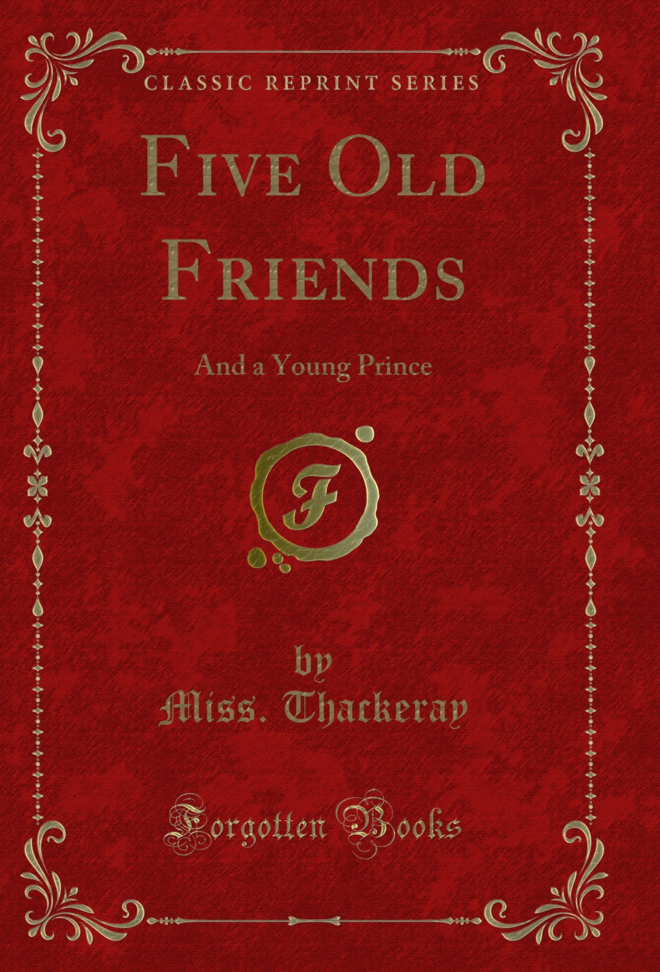 Five Old Friends: And a Young Prince (Classic Reprint)