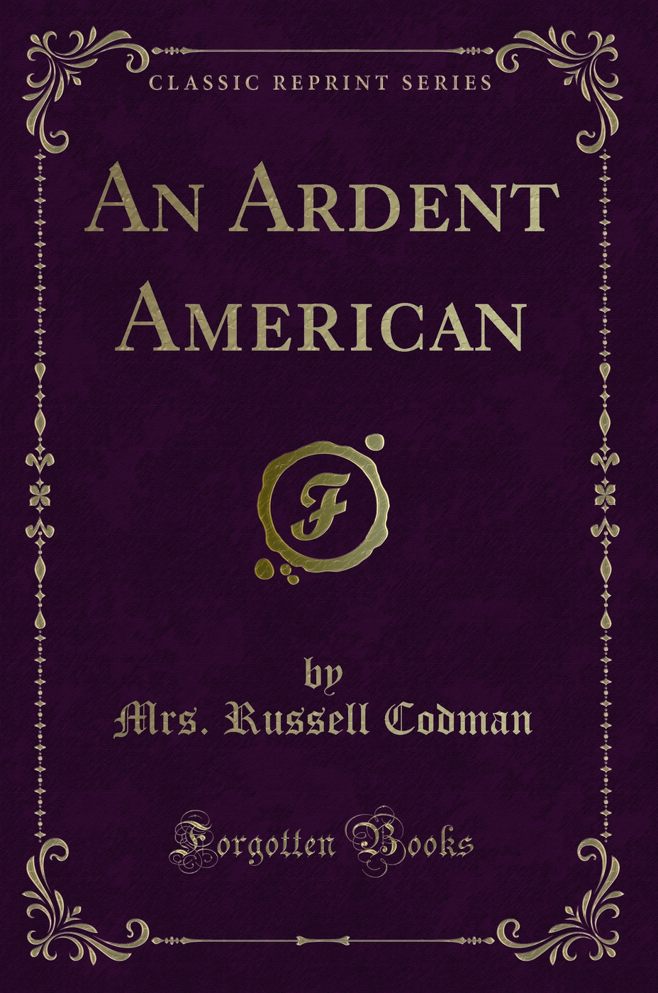 An Ardent American (Classic Reprint)