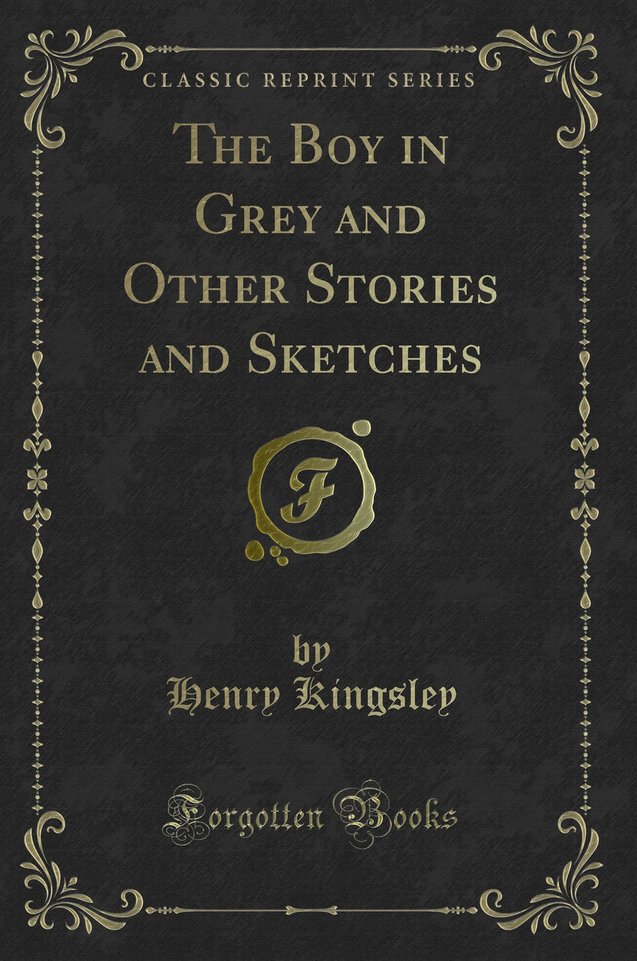 The Boy in Grey and Other Stories and Sketches (Classic Reprint)