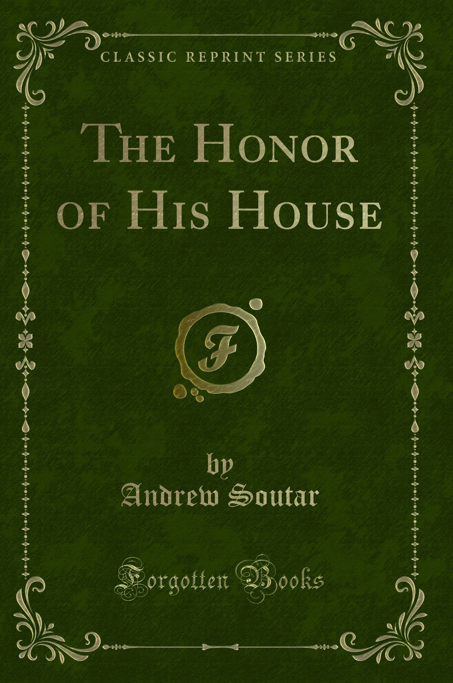 The Honor of His House (Classic Reprint)
