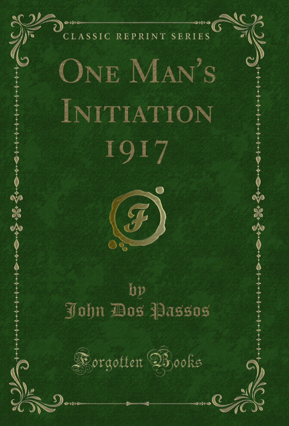 One Man's Initiation 1917 (Classic Reprint)