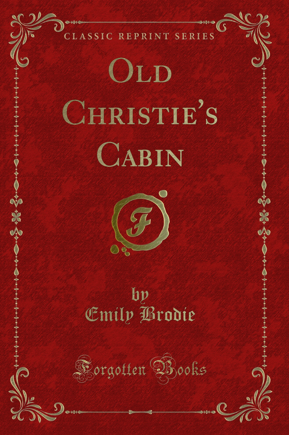 Old Christie's Cabin (Classic Reprint)