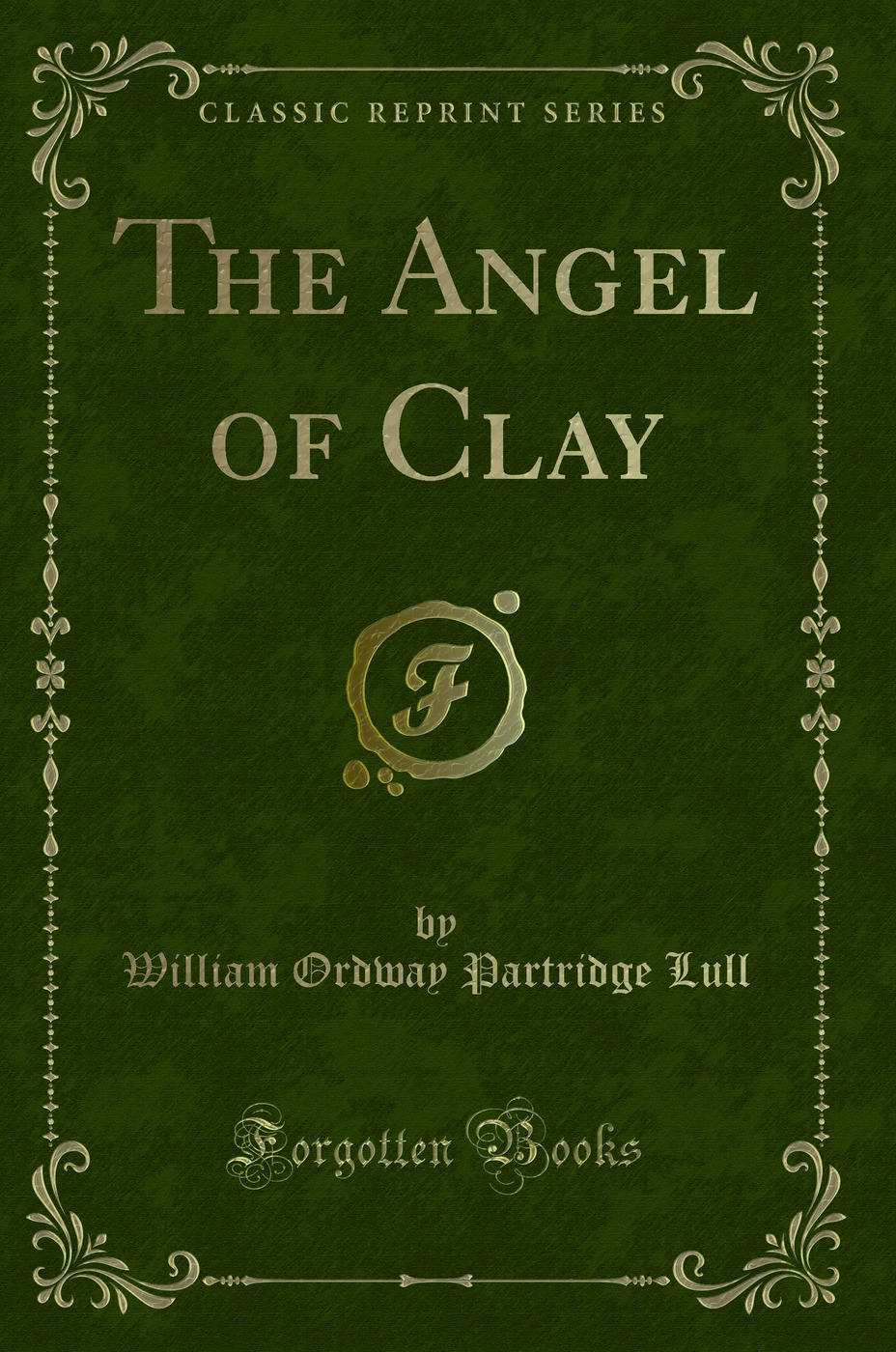 The Angel of Clay (Classic Reprint)