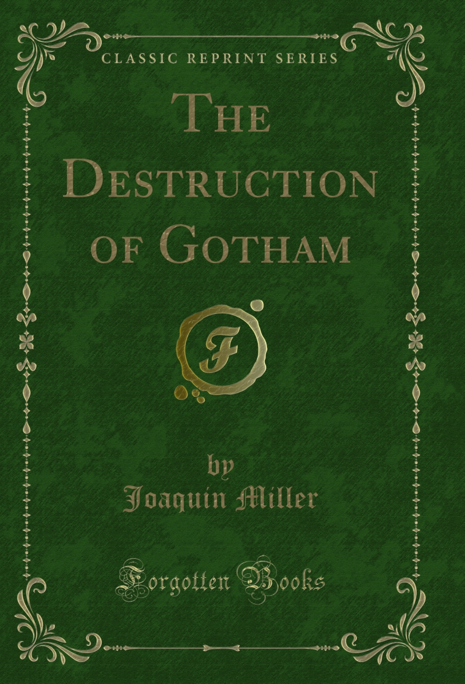 The Destruction of Gotham (Classic Reprint)