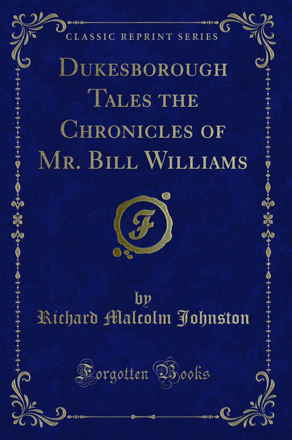 Dukesborough Tales the Chronicles of Mr. Bill Williams (Classic Reprint)