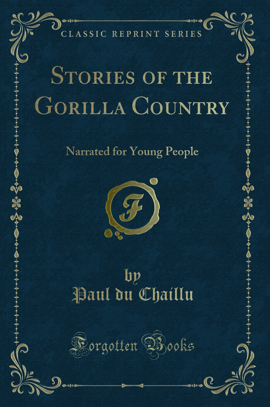 Stories of the Gorilla Country: Narrated for Young People (Classic Reprint)