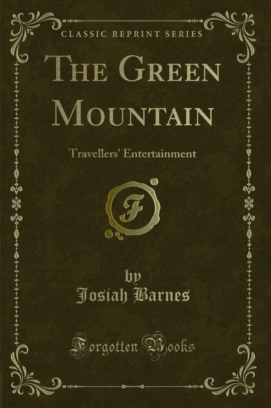 The Green Mountain: Travellers' Entertainment (Classic Reprint)