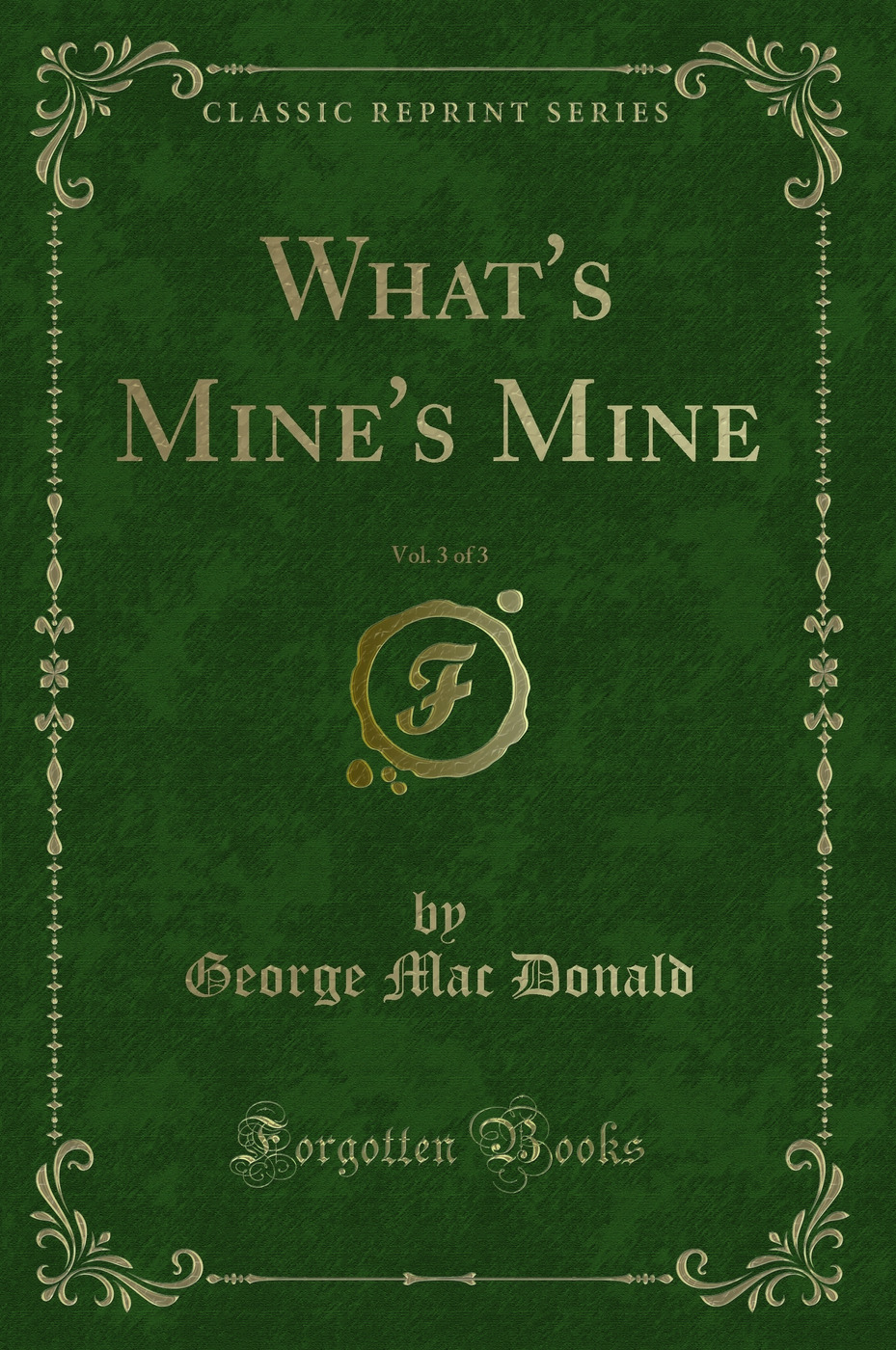 What's Mine's Mine, Vol. 3 of 3 (Classic Reprint)