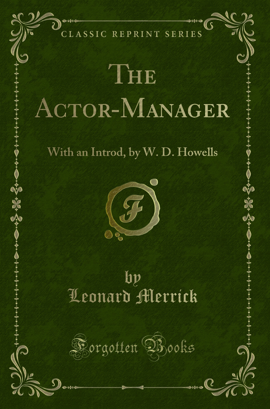 The Actor-Manager: With an Introd, by W. D. Howells (Classic Reprint)