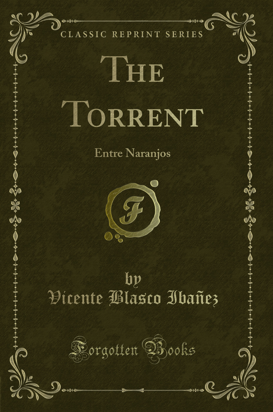 The Torrent: Entre Naranjos (Classic Reprint)