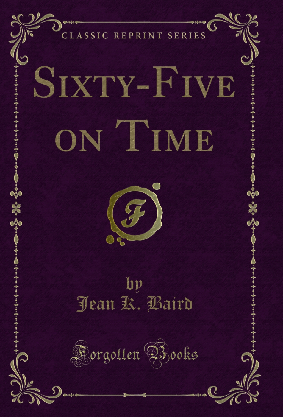 Sixty-Five on Time (Classic Reprint)