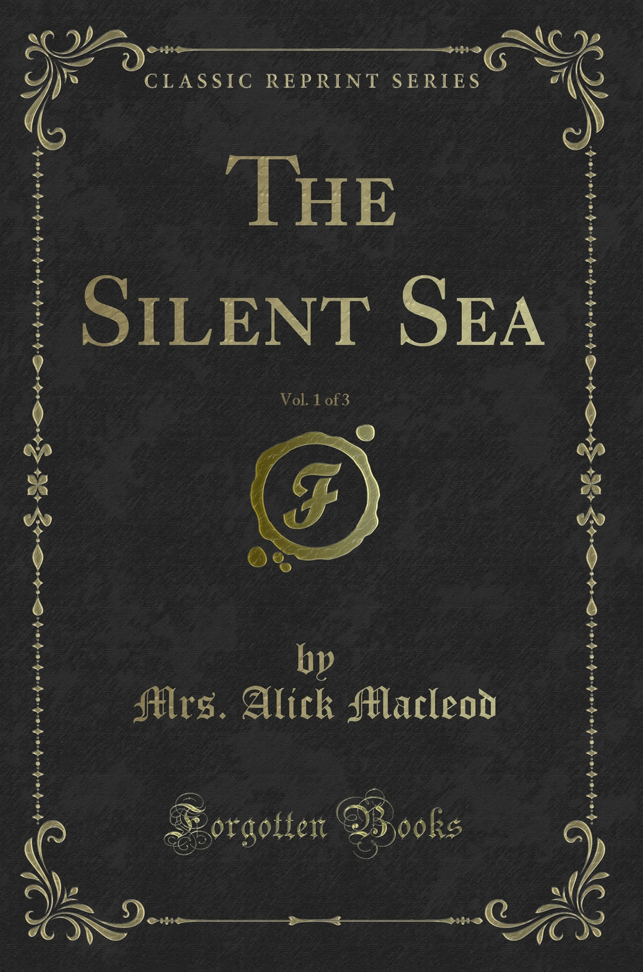 The Silent Sea, Vol. 1 of 3 (Classic Reprint)