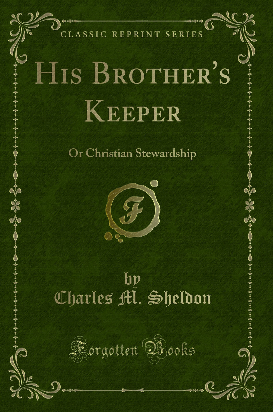 His Brother's Keeper: Or Christian Stewardship (Classic Reprint)