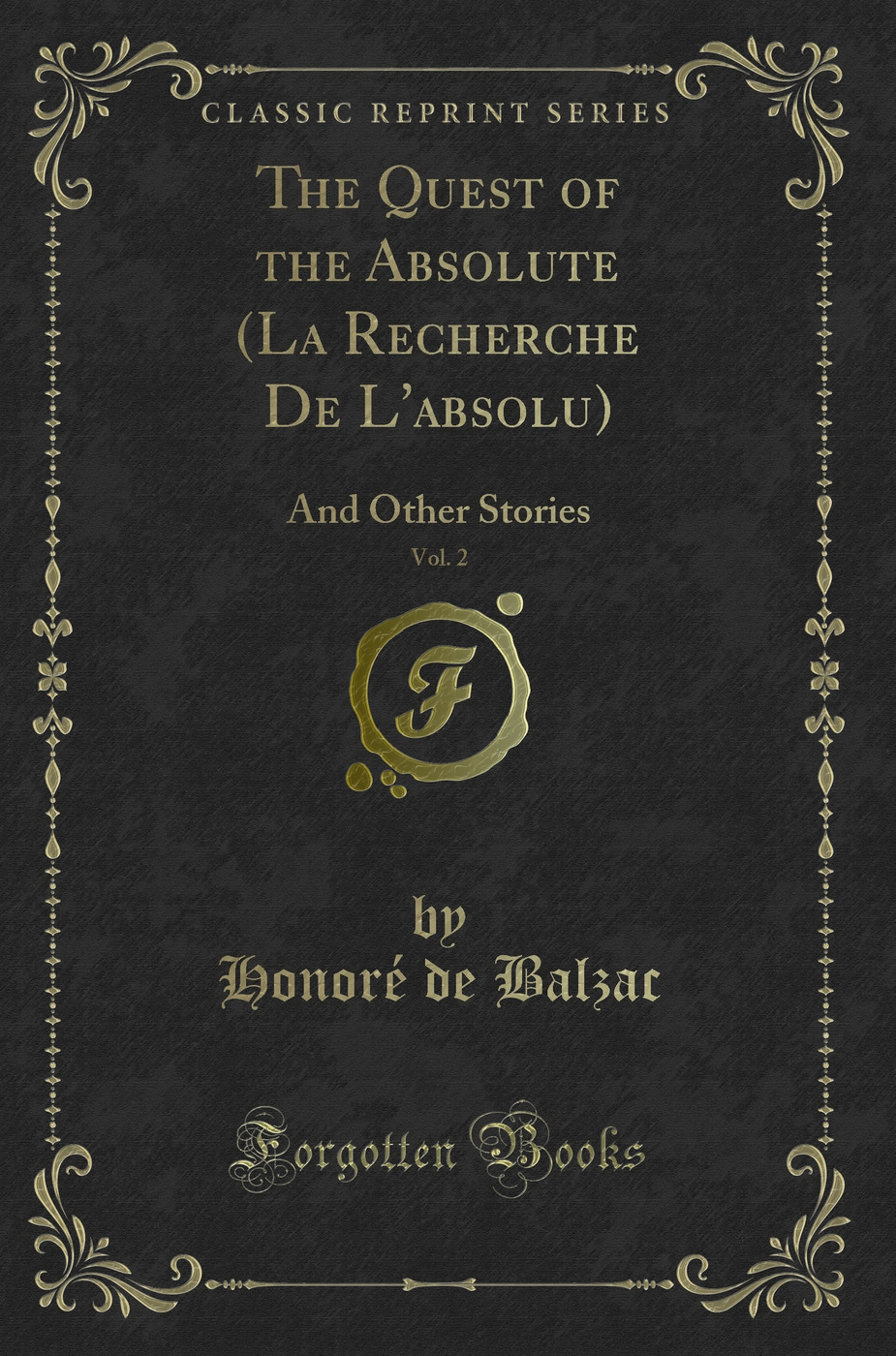 The Quest of the Absolute (La Recherche De L'absolu), Vol. 2: And Other Stories (Classic Reprint)