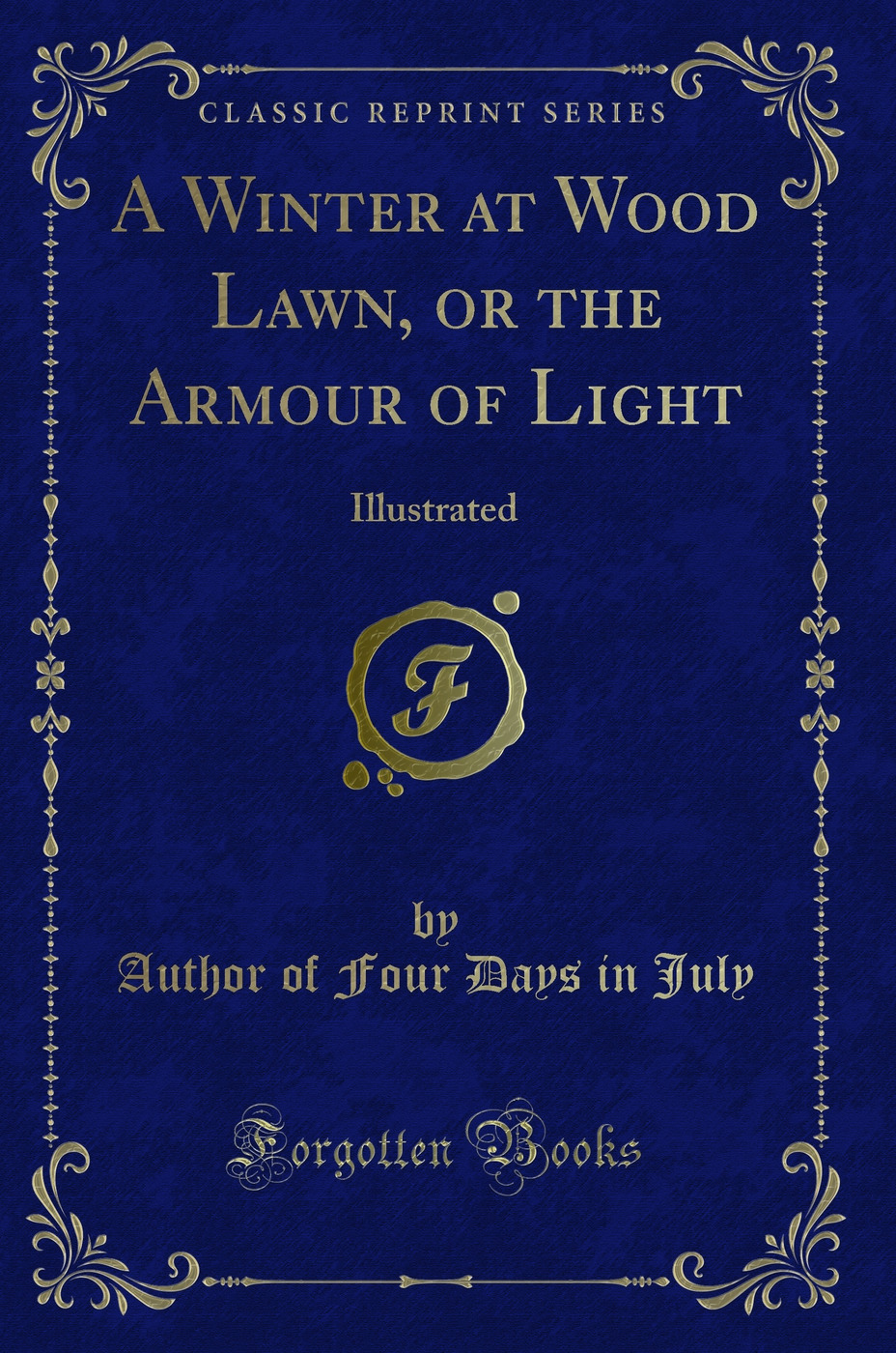A Winter at Wood Lawn, or the Armour of Light: Illustrated (Classic Reprint)