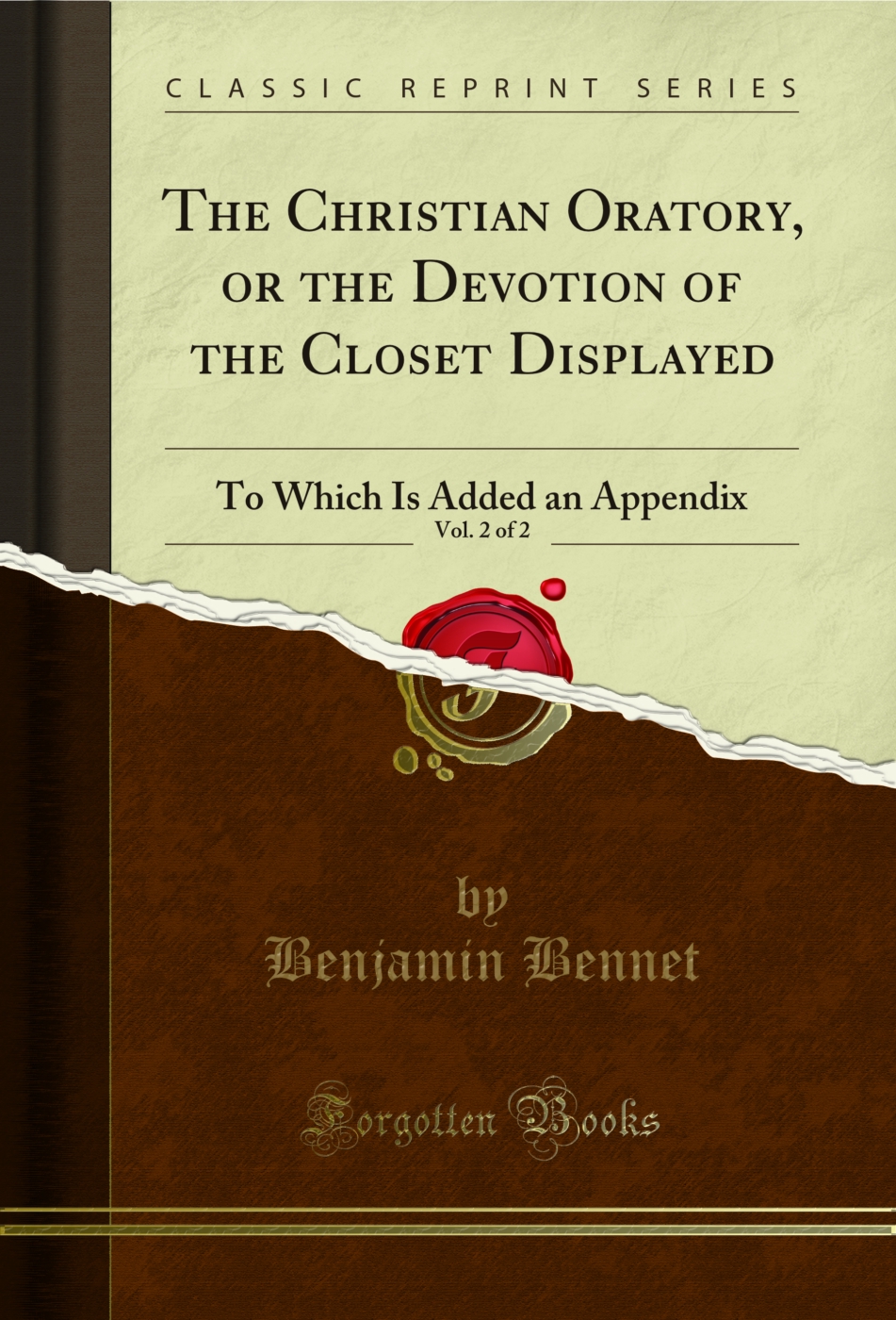 The Christian Oratory, or the Devotion of the Closet Displayed, Vol. 2 of 2: To Which Is Added an Appendix (Classic Reprint)
