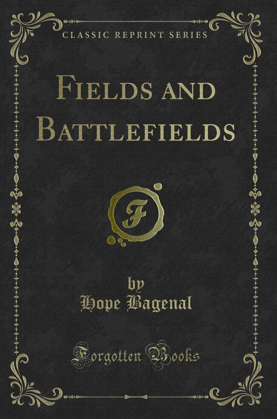 Fields and Battlefields (Classic Reprint)