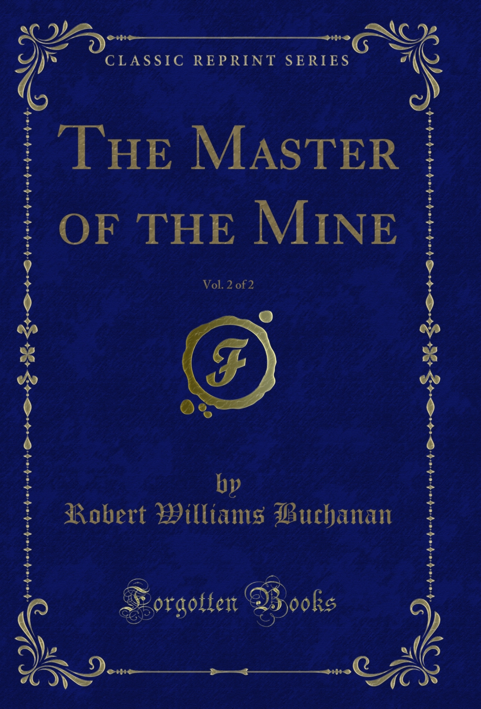 The Master of the Mine, Vol. 2 of 2 (Classic Reprint)