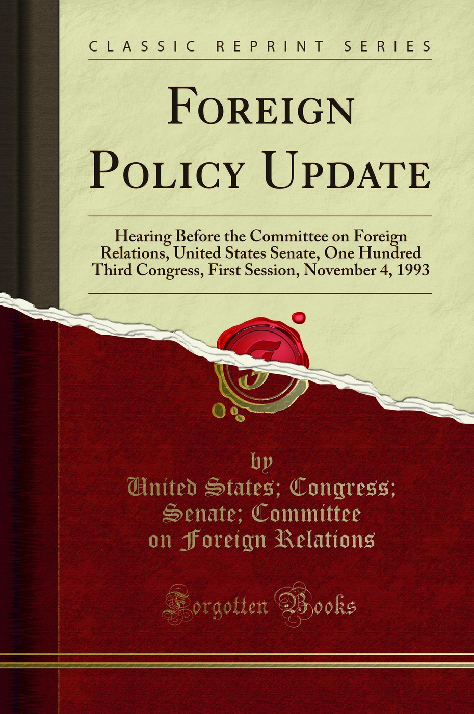 Foreign Policy Update: Hearing Before the Committee on Foreign Relations, United States Senate, One Hundred Third Congress, First Session, November 4, 1993 (Classic Reprint)