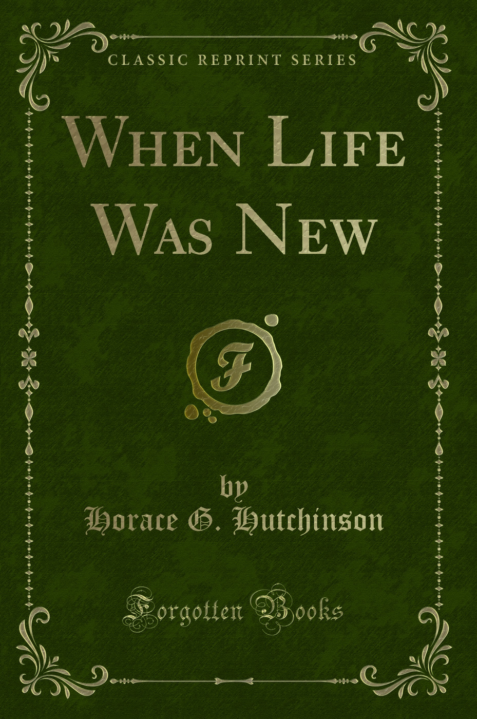 When Life Was New (Classic Reprint)