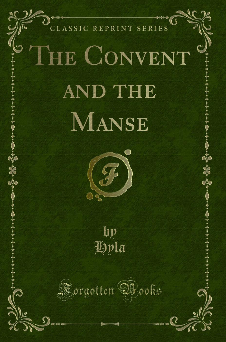 The Convent and the Manse (Classic Reprint)