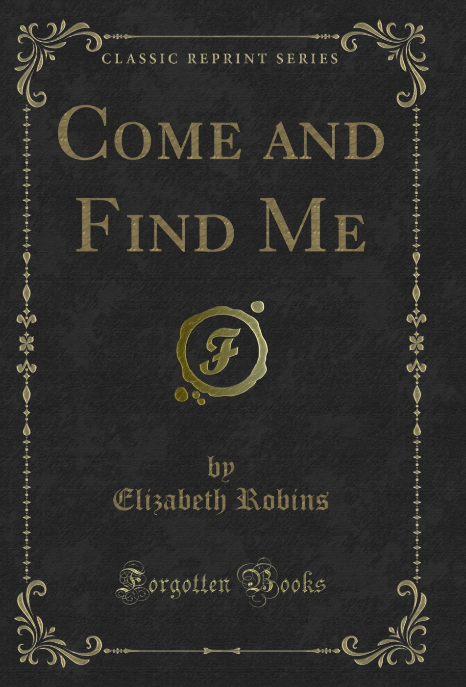 Come and Find Me (Classic Reprint)