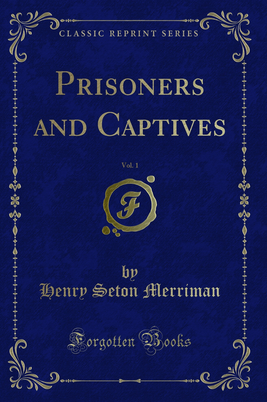 Prisoners and Captives, Vol. 1 (Classic Reprint)