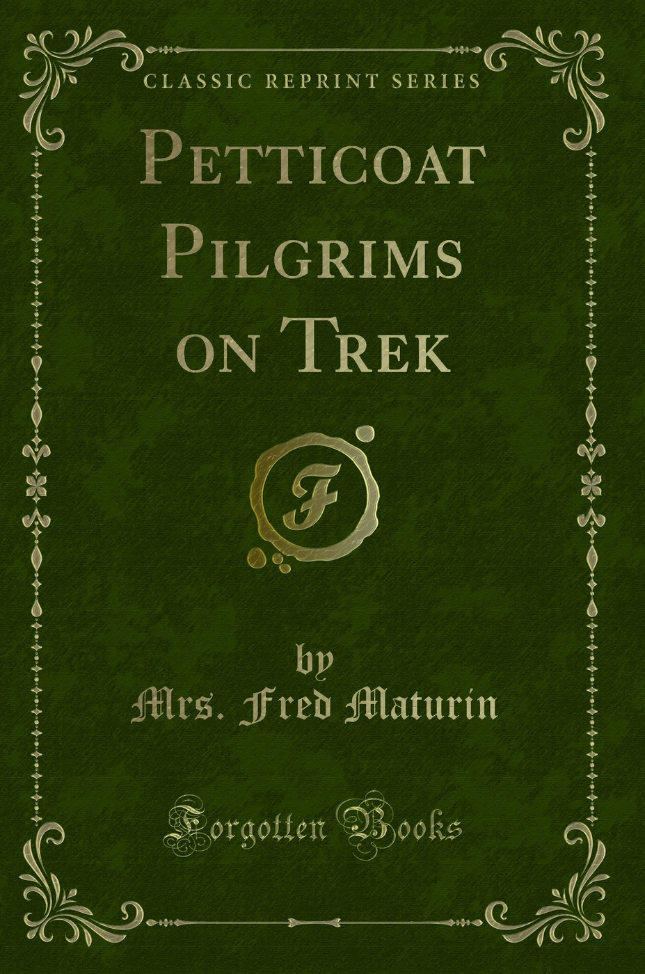 Petticoat Pilgrims on Trek (Classic Reprint)