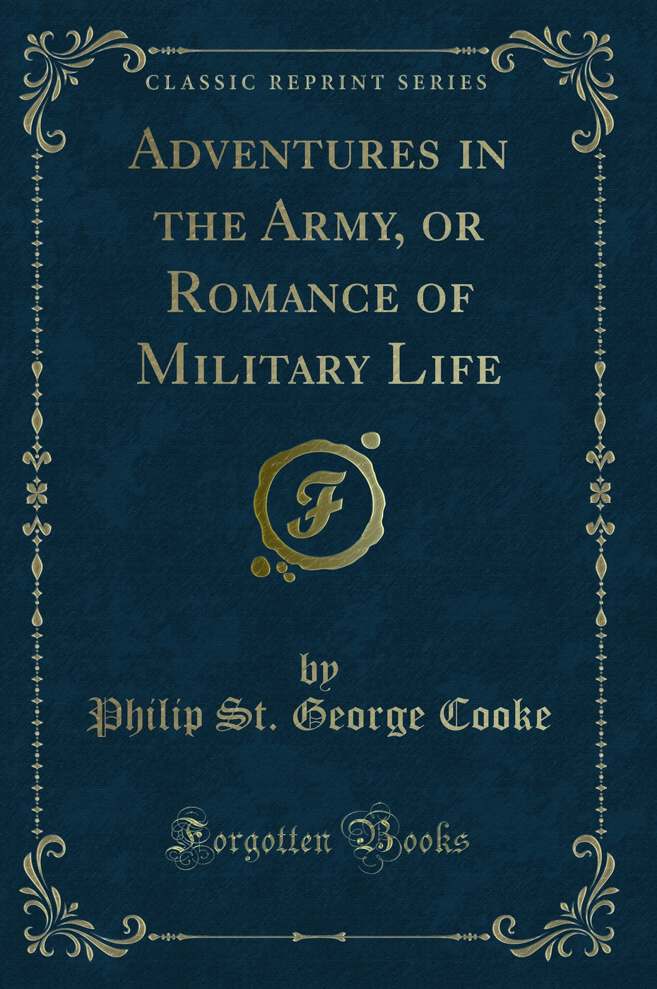 Adventures in the Army, or Romance of Military Life (Classic Reprint)