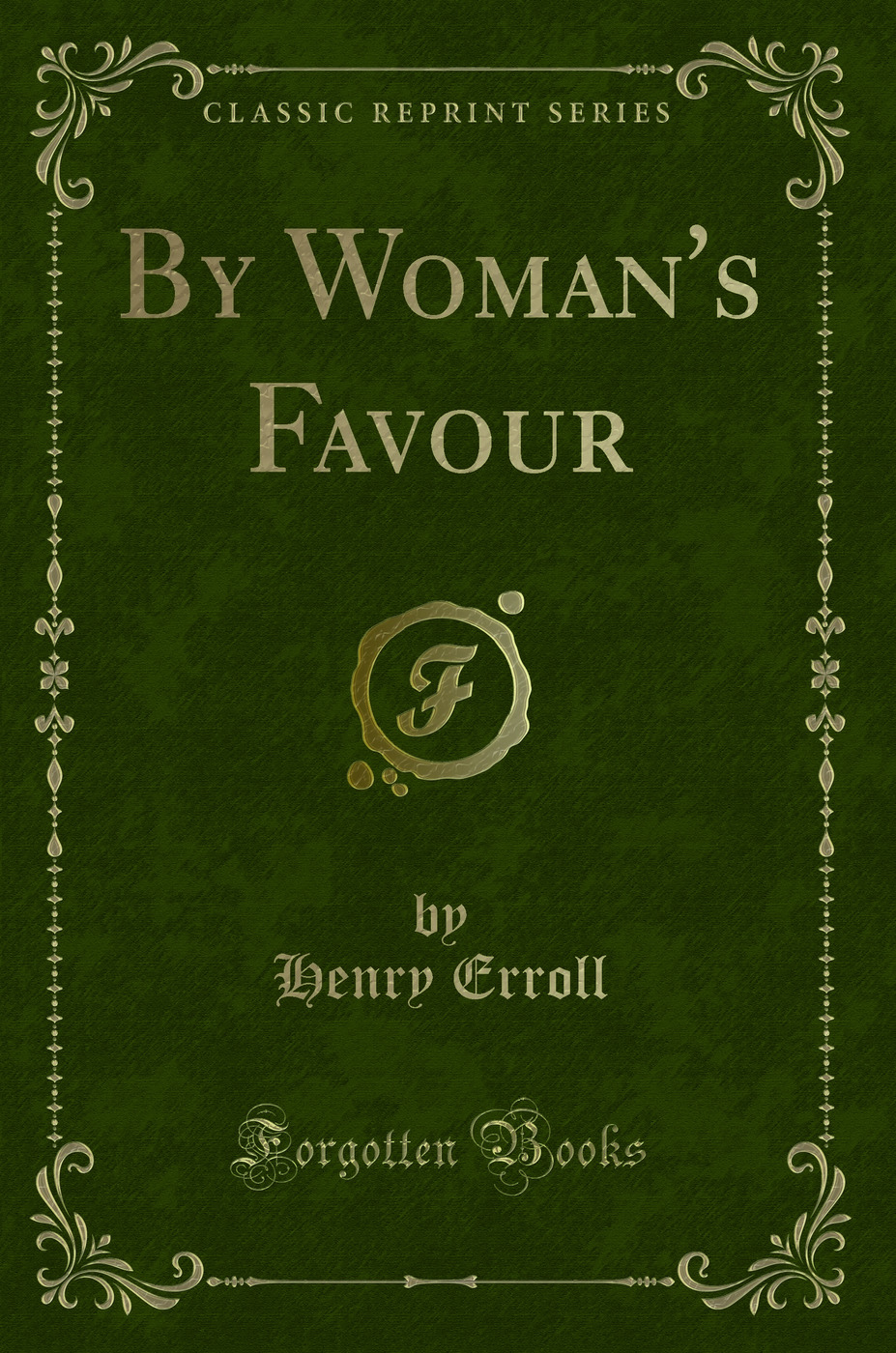 By Woman's Favour (Classic Reprint)