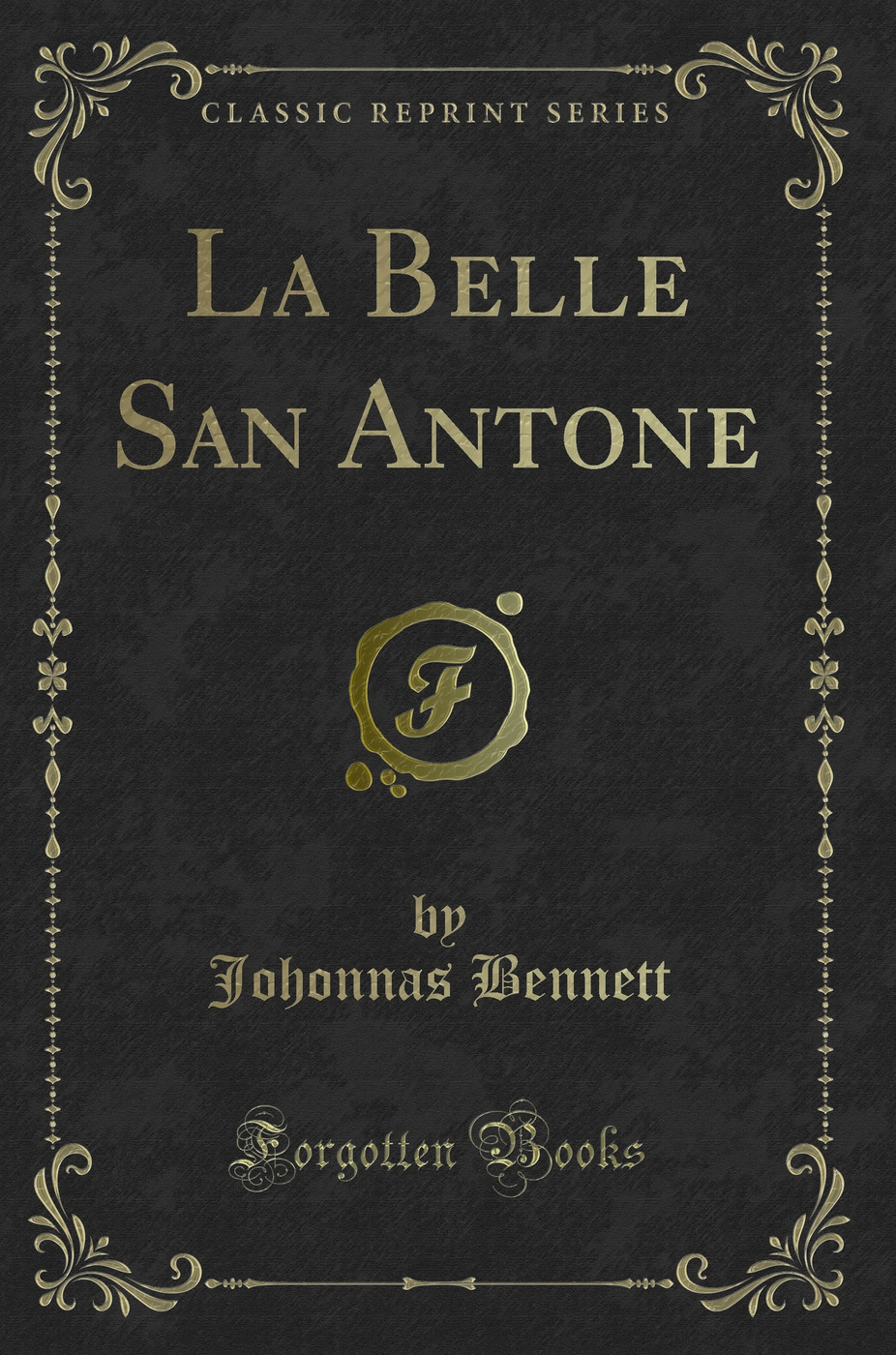 La Belle San Antone (Classic Reprint)