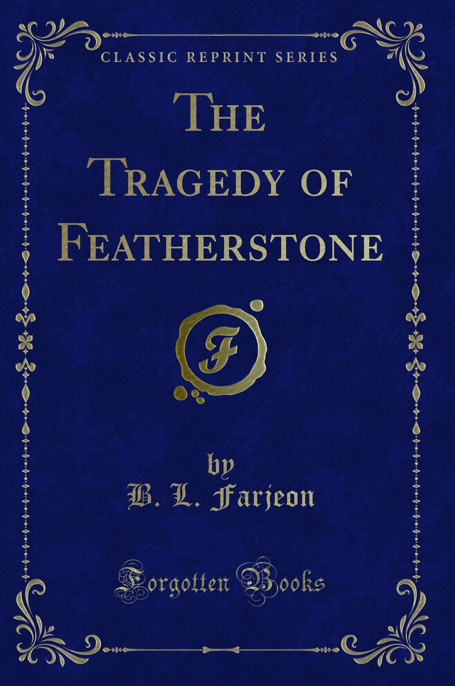 The Tragedy of Featherstone (Classic Reprint)