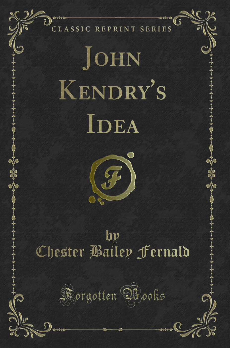 John Kendry's Idea (Classic Reprint)