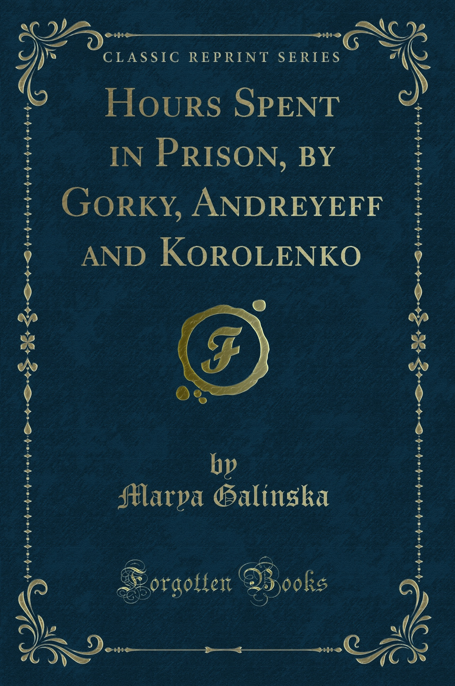 Hours Spent in Prison, by Gorky, Andreyeff and Korolenko (Classic Reprint)